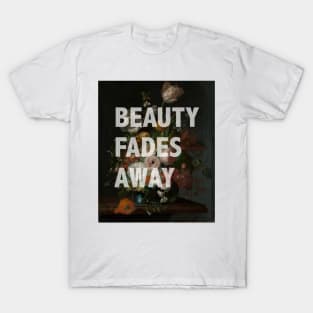 Beauty Fades Away T-Shirt